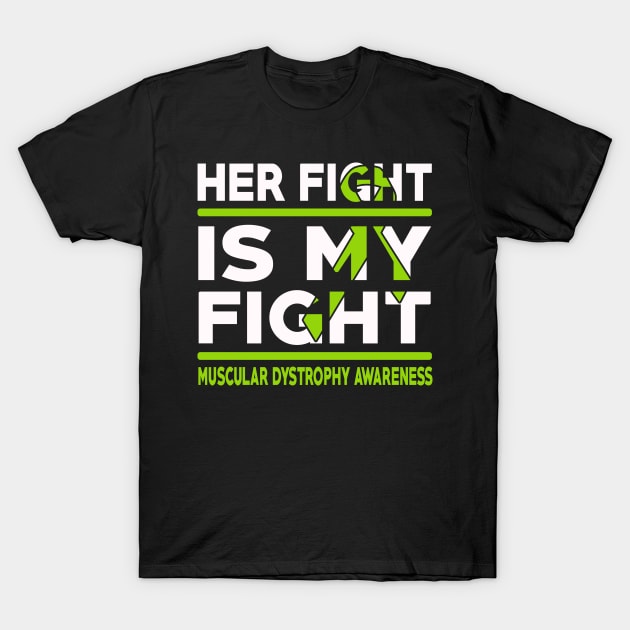 Her Fight Is My Fight Muscular Dystrophy Awareness T-Shirt by mateobarkley67